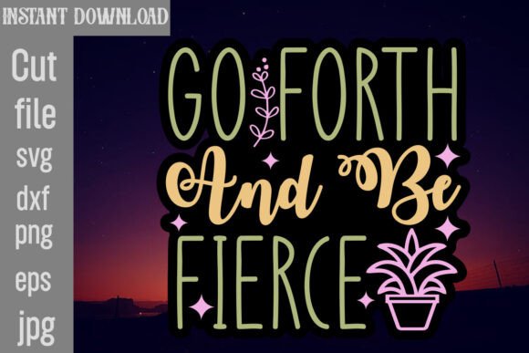 Go Forth and Be Fierce SVG: A Designer’s Review