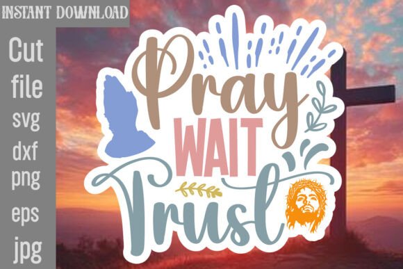 Pray Wait Trust SVG Cut File: A Designer’s Review