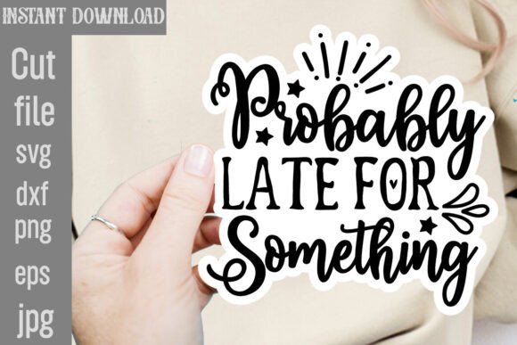 Review: Probably Late for Something SVG Cut File