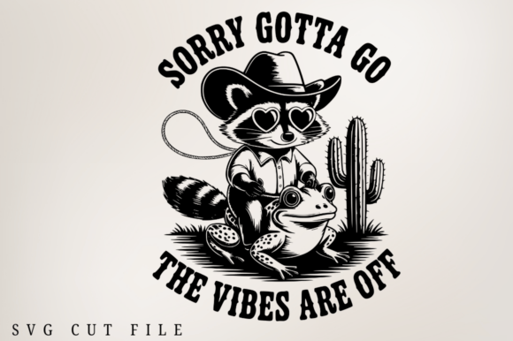 Review: Sorry Gotta Go the Vibes Are off SVG Des