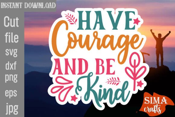 Reviewing the Have Courage and Be Kind SVG Cut File